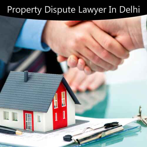 How to Find a Property Dispute Lawyer in Delhi