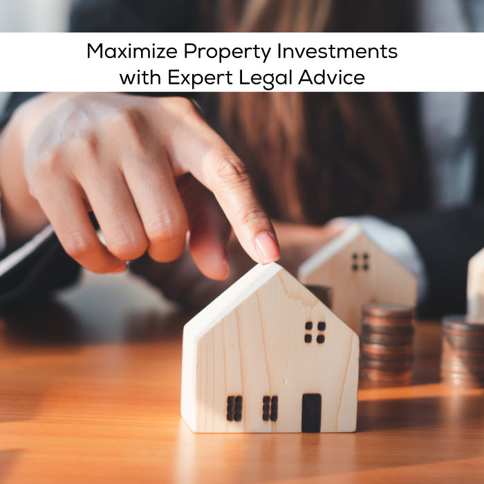 The Role Of An Expert Legal Advisor In Maximizing Your Property Investment